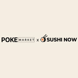 Poke Market x Sushi Now