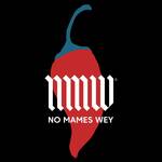No Mames Wey