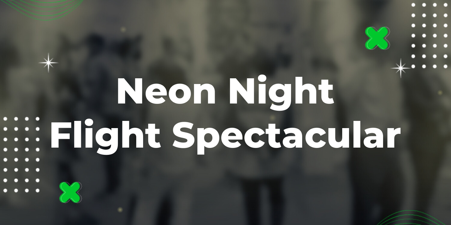 Neon Night Flight Spectacular