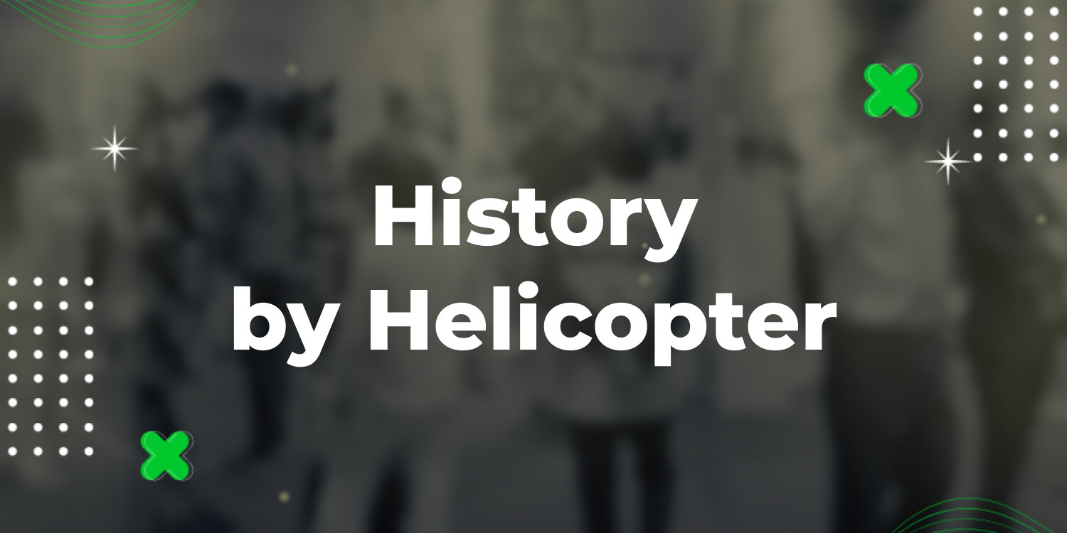 History by Helicopter