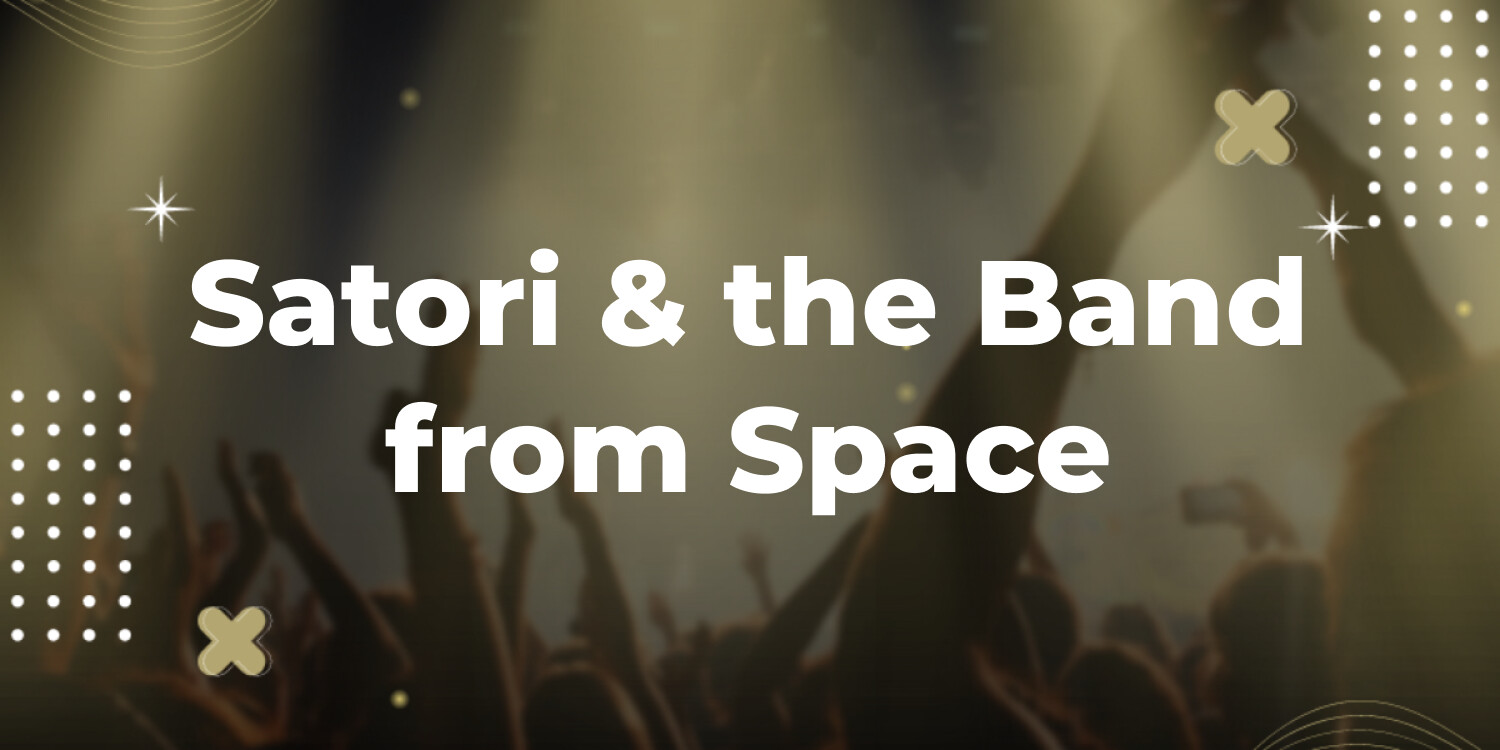 Satori & the Band from Space