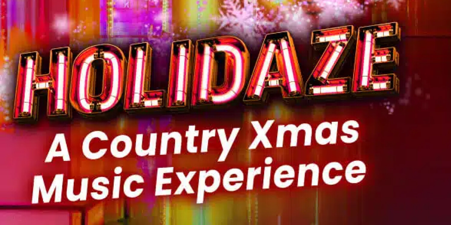 HOLIDAZE: A Country Xmas Music Experience 