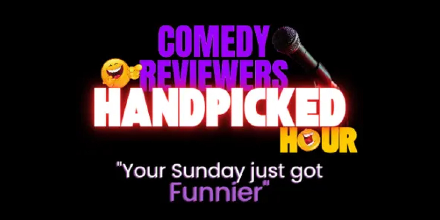 Comedy Reviewers Handpicked Hour