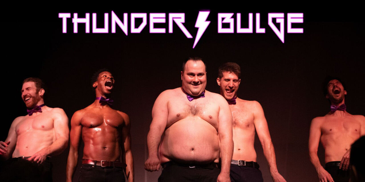 Thunder Bulge: Comedy Male Strip Show 