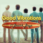 GOOD VIBRATIONS: A Celebration of The Beach Boys