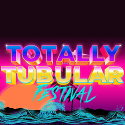 Totally Tubular Festival